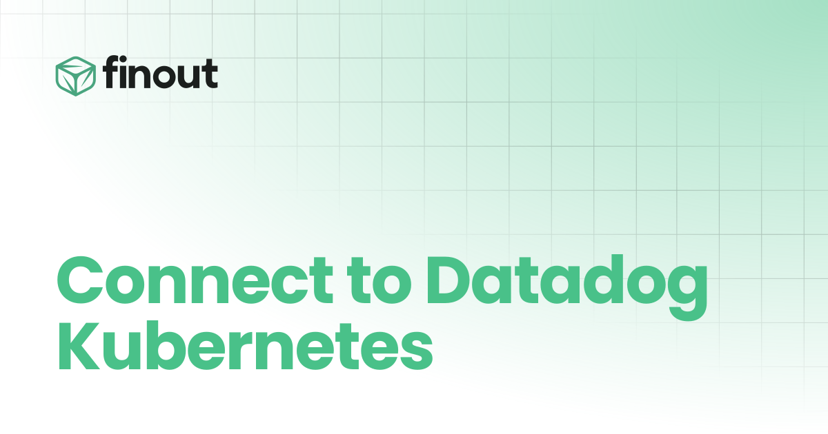 Connect to Datadog Kubernetes | Finout Docs